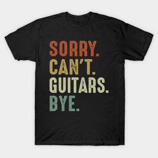 Sorry Can't Guitars Bye T-Shirt